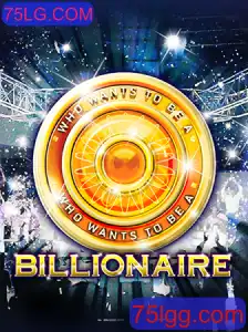 Descubra as Emoções do Jogo 'Billionaire' e Como Jogar em 75LG.COM
